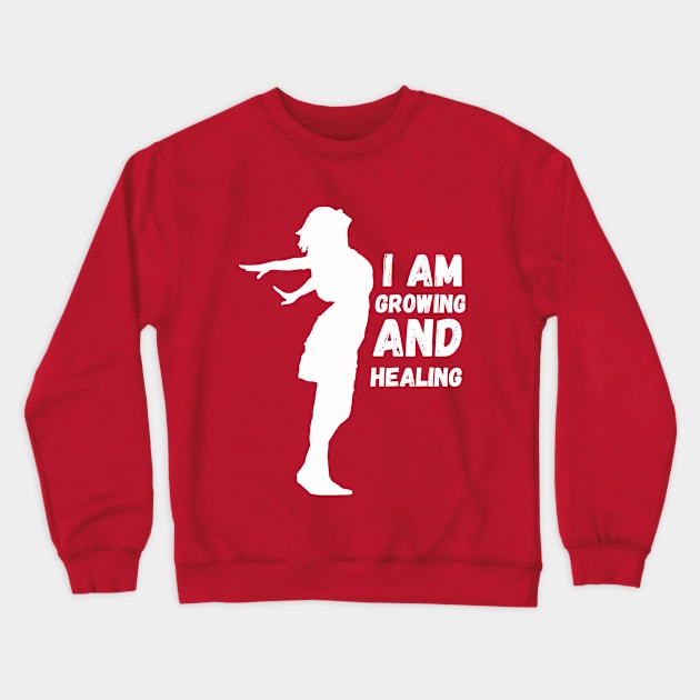 I'm growing and healing Crewneck Sweatshirt by forwoman